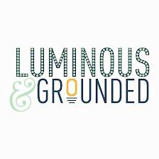 Luminous & Grounded